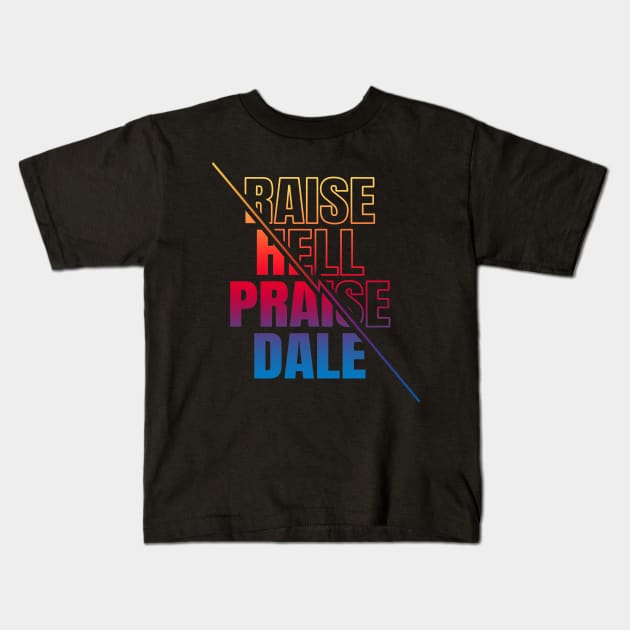 Raise Hell Praise Dale Kids T-Shirt by JayD World